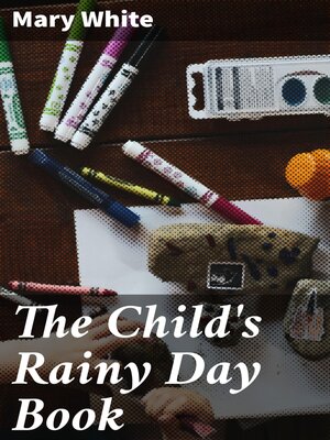 cover image of The Child's Rainy Day Book